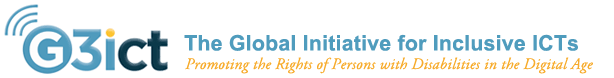 G3ict: The Global Initiative for Inclusive ICTs. Promoting the Rights of Person with Disabilities in the Digital Age